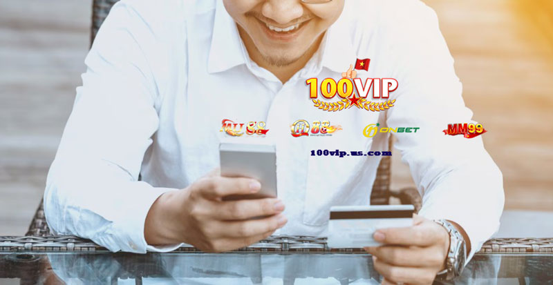 Các hình thức nạp tiền phổ biến tại 100Vip