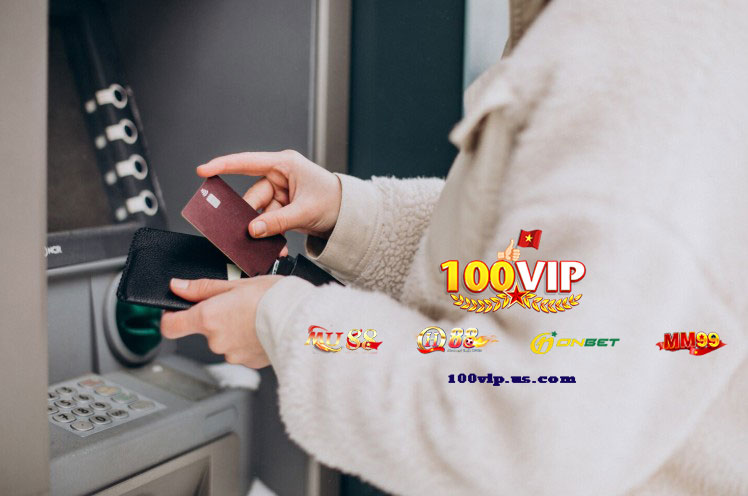 Hướng Dẫn Rút Tiền 100Vip