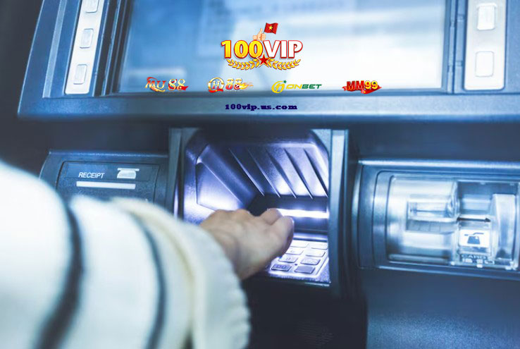 Tổng quan về tính năng rút tiền tại 100Vip